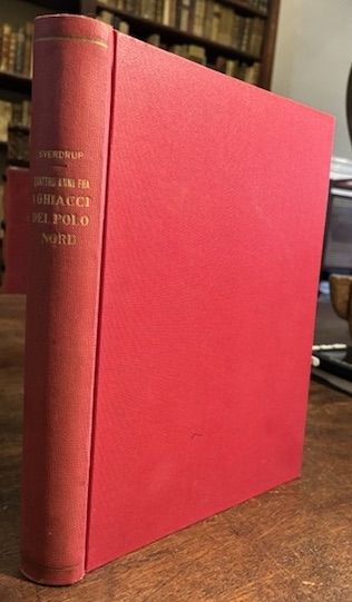 Otto Sverdrup Quattro anni fra i ghiacci del Polo nord. Prima traduzione italiana di Edmondo Corradi dalla traduzione francese di Carlo Rabot s.d. (1900 ca.) Roma Enrico Voghera Editore